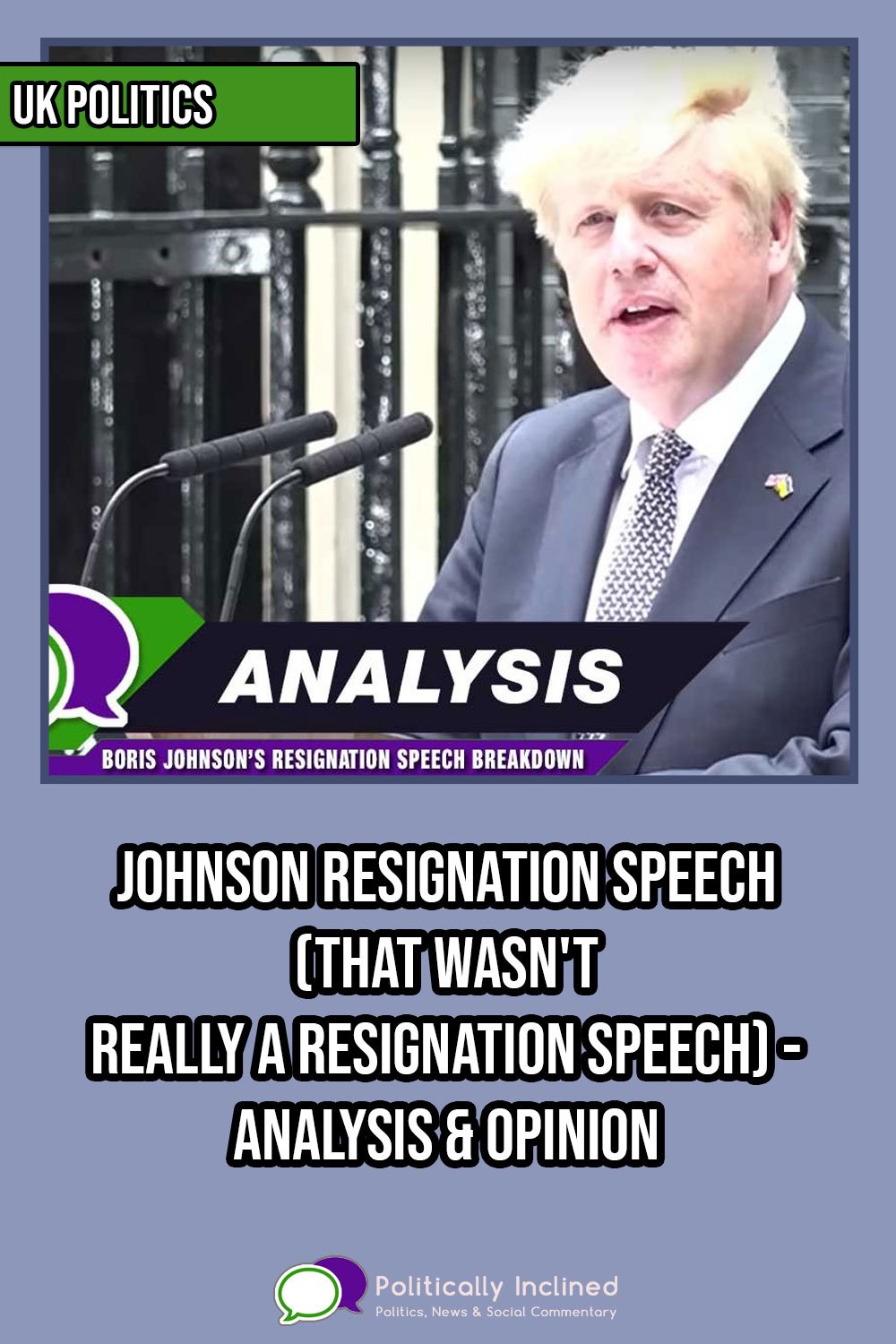 https://www.politicallyinclined.net/wp-content/uploads/2022/07/pin-boris-resignation-analysis.jpg
